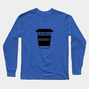 Caffeinated Introvert Long Sleeve T-Shirt